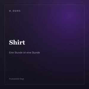 Shirt — Eine Stunde ist eine Stunde